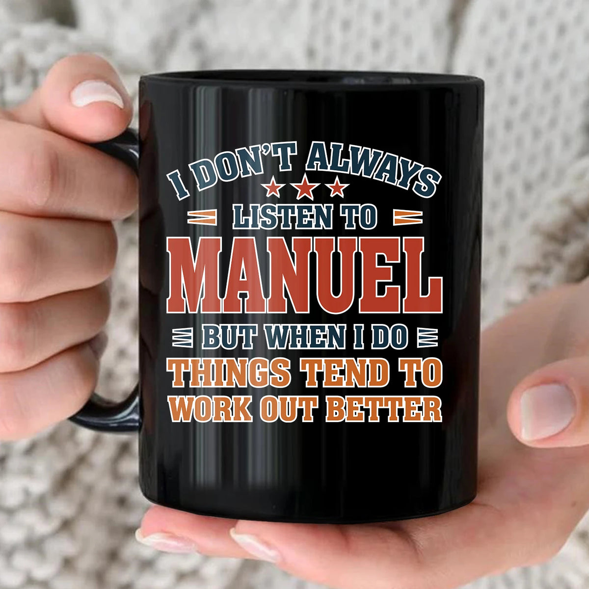 I Don’t Always Listen to Your Name Funny Mug MANUEL 13K1 MG12