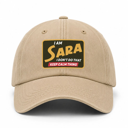 I Am Your Name I Don't Do That Keep Calm Thing Cap SARA 13K1 C54PF