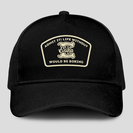 Admit It Life Without Your Name Would Be Boring Black Mesh Cap ERIKA 13K1 C214PF