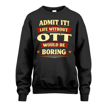 OTT 13K7-503 Admit It Life Without...