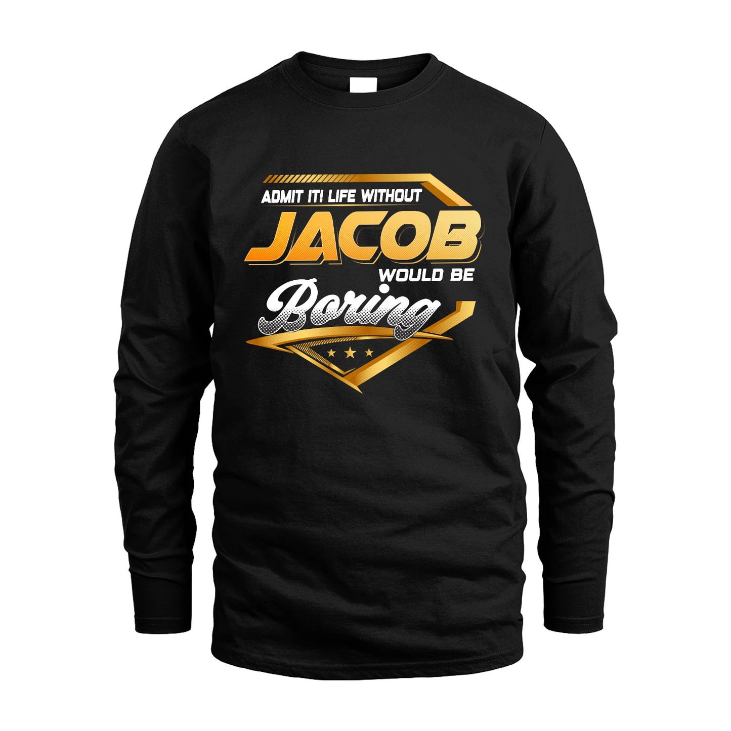 JACOB 13K1-513 Personalized "Admit It! Life Without ... Would Be Boring"