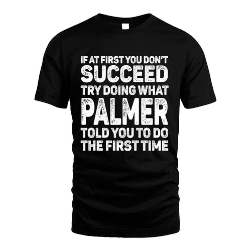 PALMER 13K2-117Personalized Funny Quote Apparel If At First You Dont Succeed