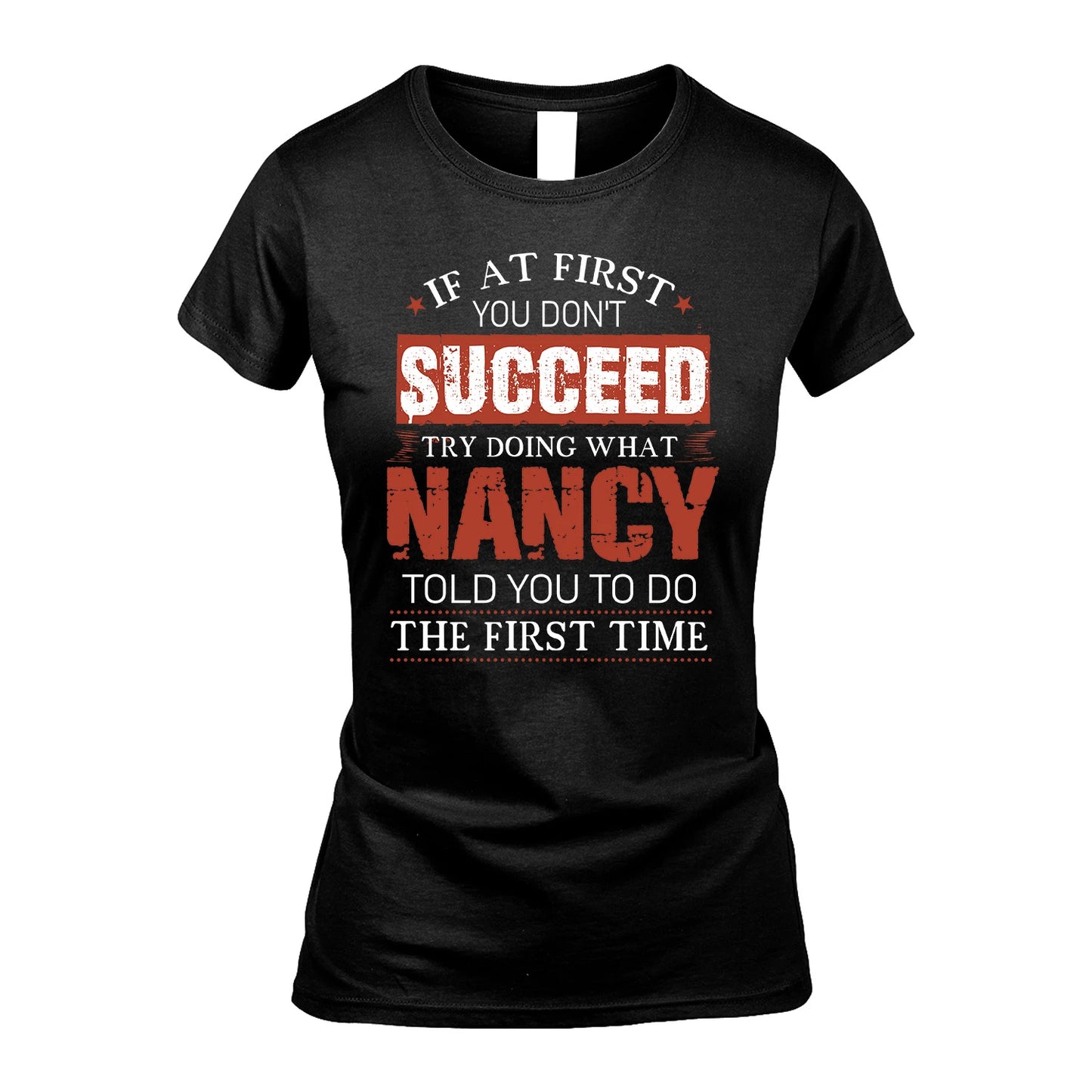 NANCY 13K1-82–Personalized Funny Quote Apparel “If At First You Don’t Succeed”