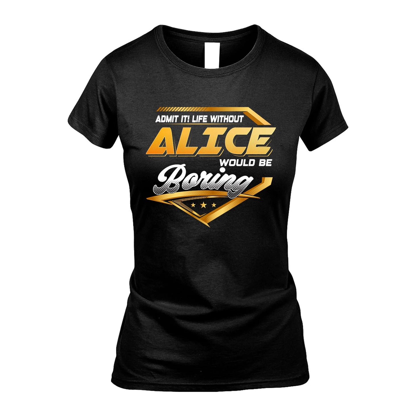 ALICE 13K1-513 Personalized "Admit It! Life Without ... Would Be Boring"