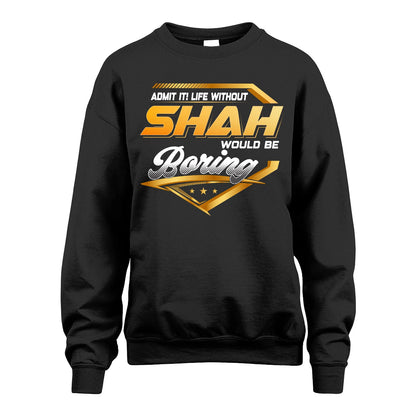 SHAH 13K1-513 Personalized "Admit It! Life Without ... Would Be Boring"