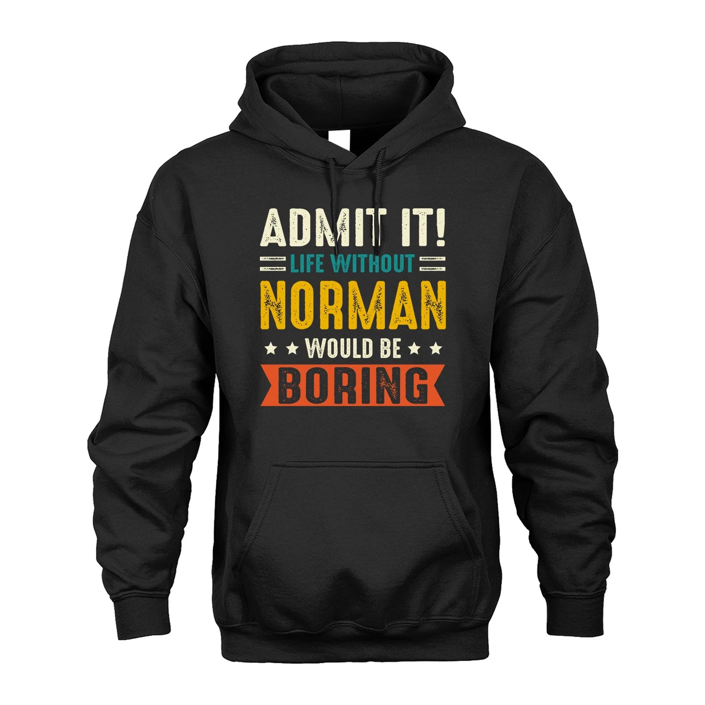 NORMAN 13K2-124–Personalized Funny Quote Apparel “Life Without NAME Would Be Boring”