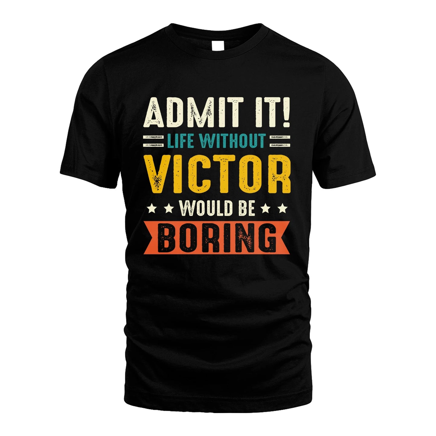 VICTOR 13K1-124–Personalized Funny Quote Apparel “Life Without NAME Would Be Boring”