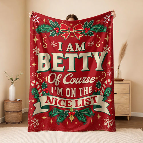 I'm Name Of Course I'm On The Nice List Christmas Fleece Blanket BETTY 13K1 BK56