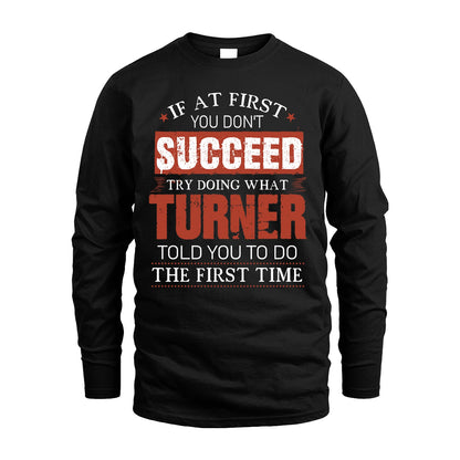 TURNER 13K1-82–Personalized Funny Quote Apparel “If At First You Don’t Succeed”