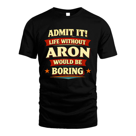 ARON 13K7-503 Admit It Life Without...