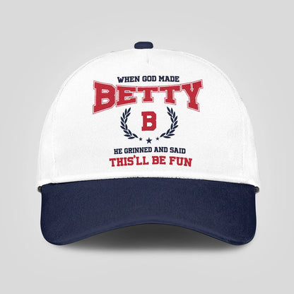 When God Made Your Name He Grinned And Said This'll Be Fun Blue Cap BETTY 13K1 C57PF