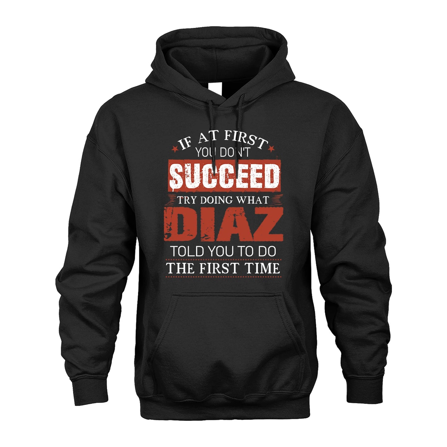 DIAZ 13K1-82–Personalized Funny Quote Apparel “If At First You Don’t Succeed”