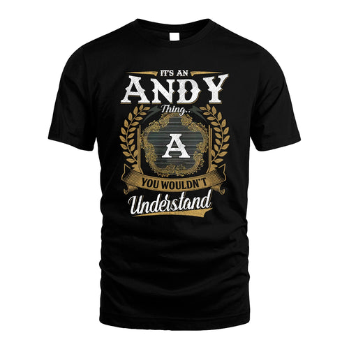 ANDY 13K1-1–Personalized Name Quote Apparel “It’s an NAME Thing You Wouldn’t Understand”