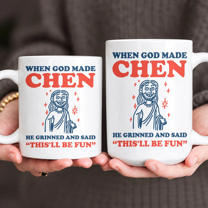When God Made Your Name Funny Mug CHEN 13K1 MG13