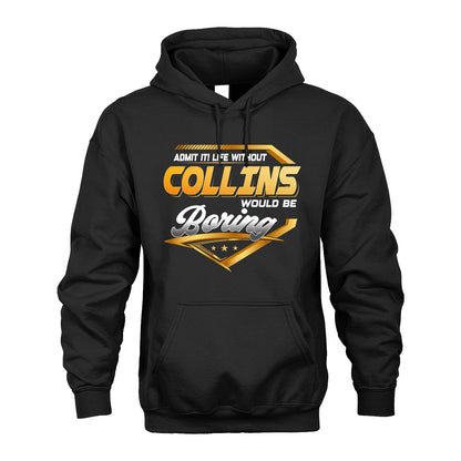 COLLINS 13K1-513 Personalized "Admit It! Life Without ... Would Be Boring"