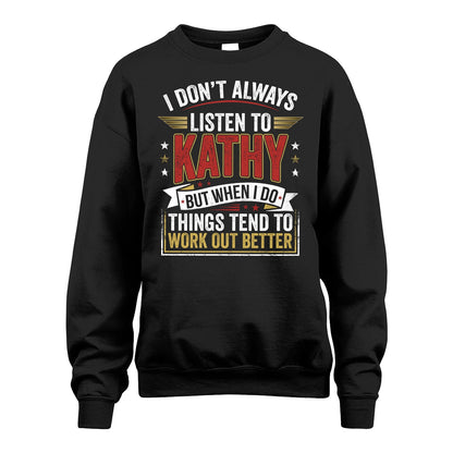 KATHY 13K1-542 I Don't Always Listen To ...