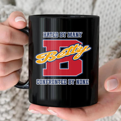 Hated By Many Confronted By None Cool Mug BETTY 13K1 MG16