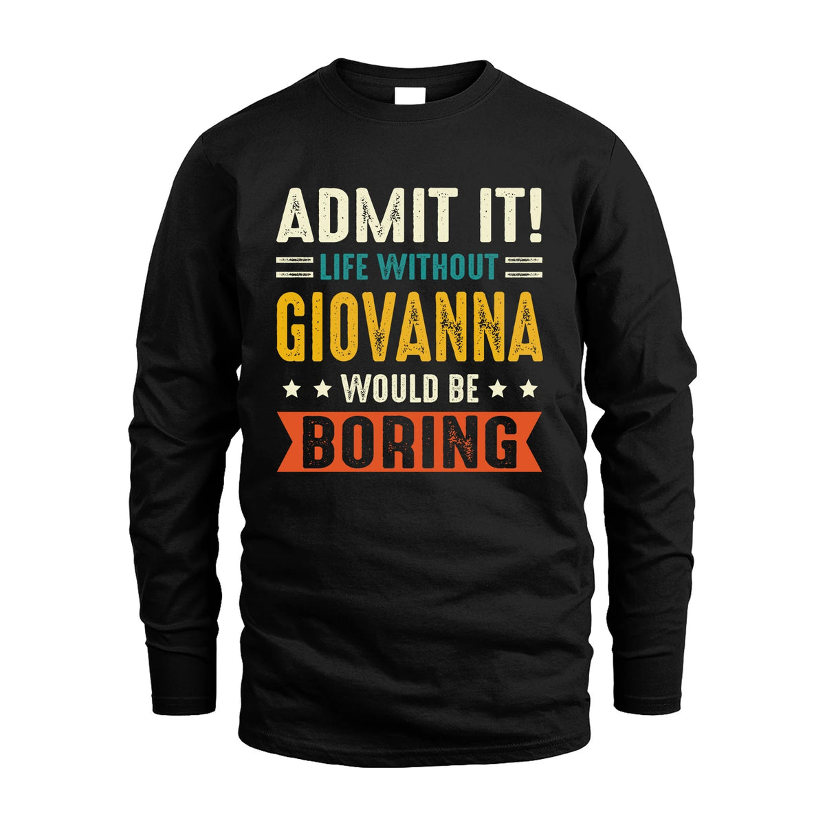 GIOVANNA 13K3-124–Personalized Funny Quote Apparel “Life Without NAME Would Be Boring”