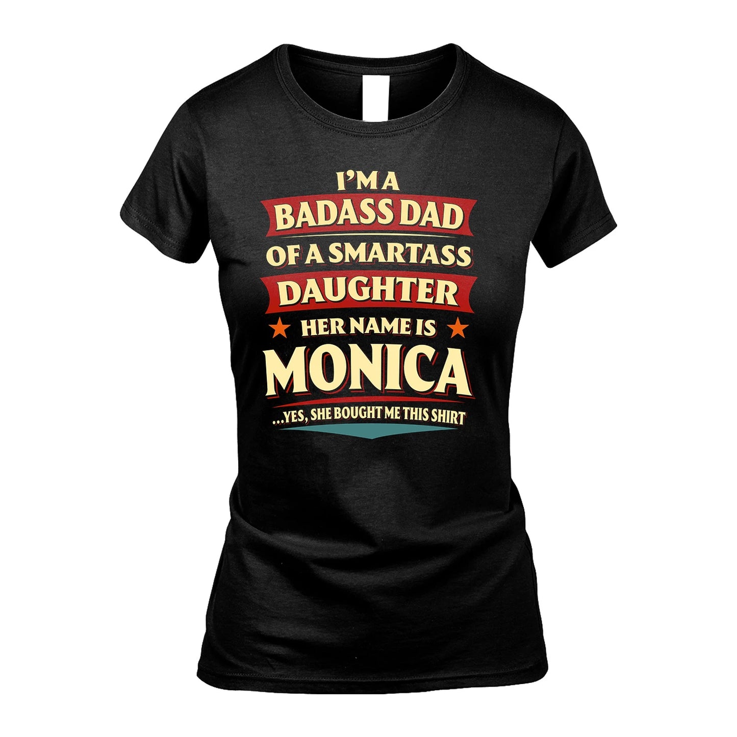 MONICA 13K1-535 I'm A Badass Dad Of A Smartass Daughter Her Name Is ...
