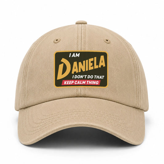 I Am Your Name I Don't Do That Keep Calm Thing Cap DANIELA 13K1 C54PF