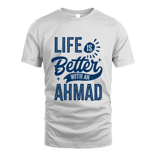 AHMAD 13K1-116 Personalized Name Quote T-Shirt Life Is Better With Unisex Gift
