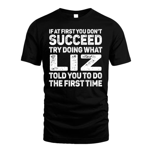 LIZ 13K1-117   Personalized Funny Quote Apparel If At First You Dont Succeed