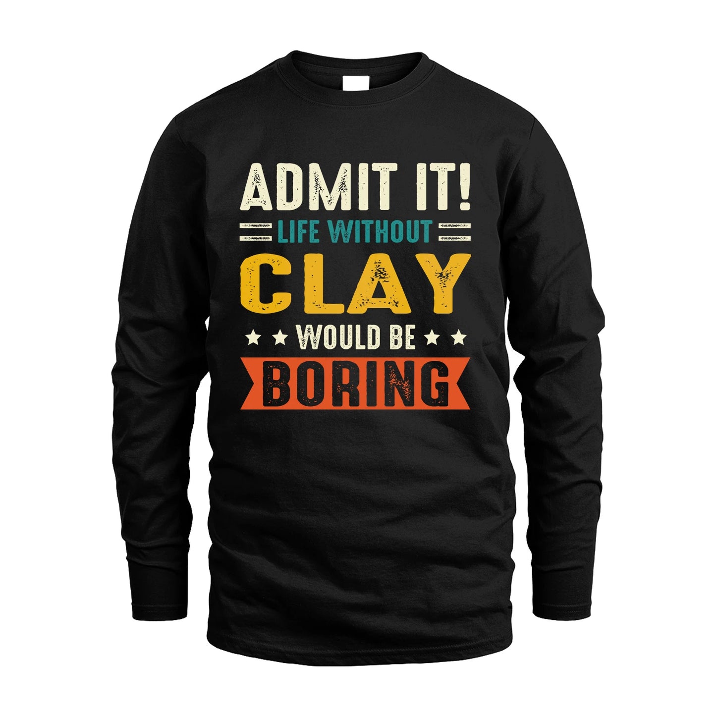 CLAY 13K3-124–Personalized Funny Quote Apparel “Life Without NAME Would Be Boring”