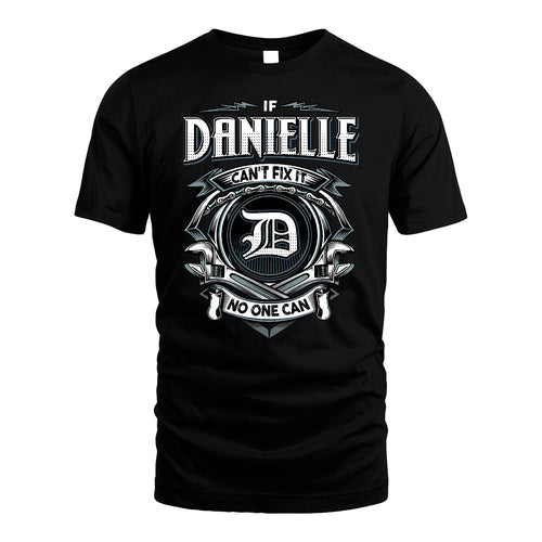 DANIELLE 13K1-510 Personalized  "Can’t Fix It No One Can"