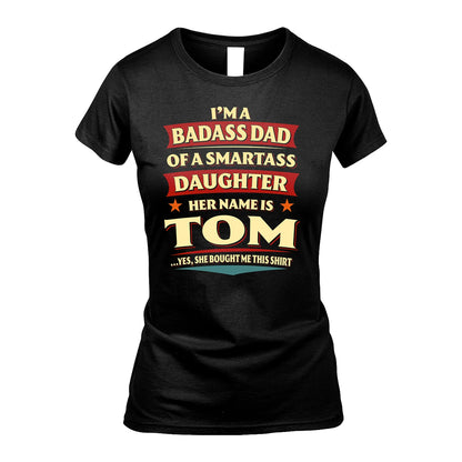TOM 13K1-535 I'm A Badass Dad Of A Smartass Daughter Her Name Is ...