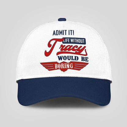 Admit It Life Without Your Name Would Be Boring Vintage Cap TRACY 13K1 C52PF