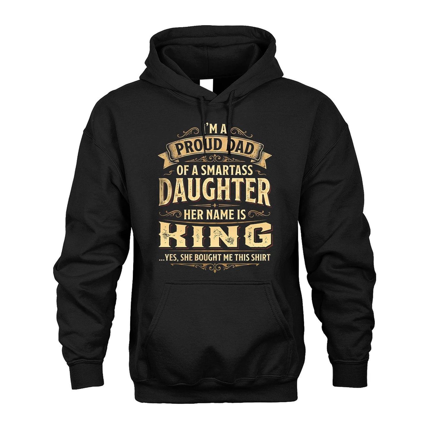 KING 13K1-356 I'm A Proud Dad Of A Smartass Daughter Her Name Is...