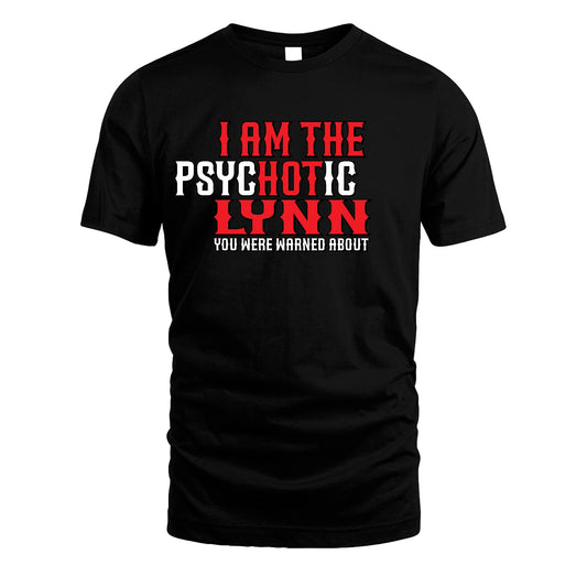 LYNN 13K1-544 I Am The Psychotic Name You Were Warned About