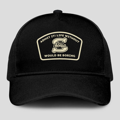 Admit It Life Without Your Name Would Be Boring Black Mesh Cap SONIA 13K1 C214PF