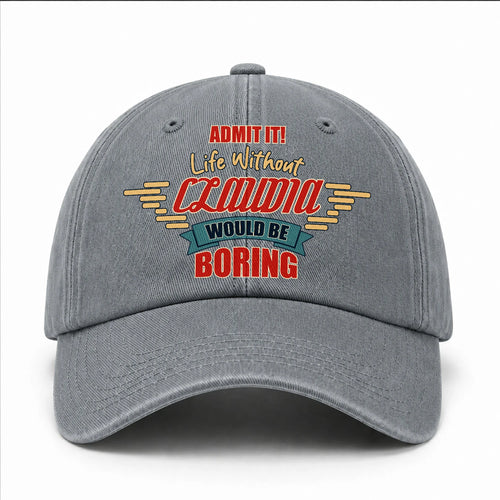 Admit It Life Without Your Name Would Be Boring Vintage Wased Cap CLAUDIA 13K1 C81PF