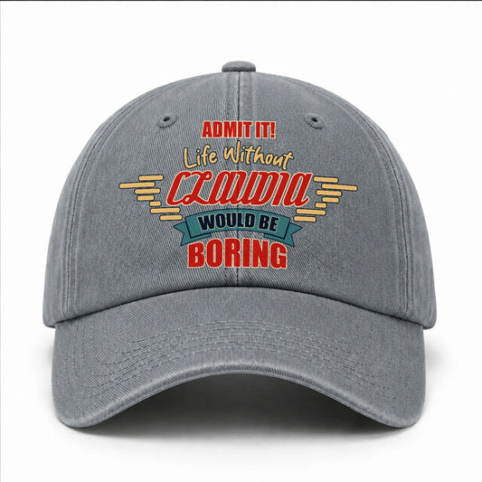 Admit It Life Without Your Name Would Be Boring Vintage Wased Cap CLAUDIA 13K1 C81PF