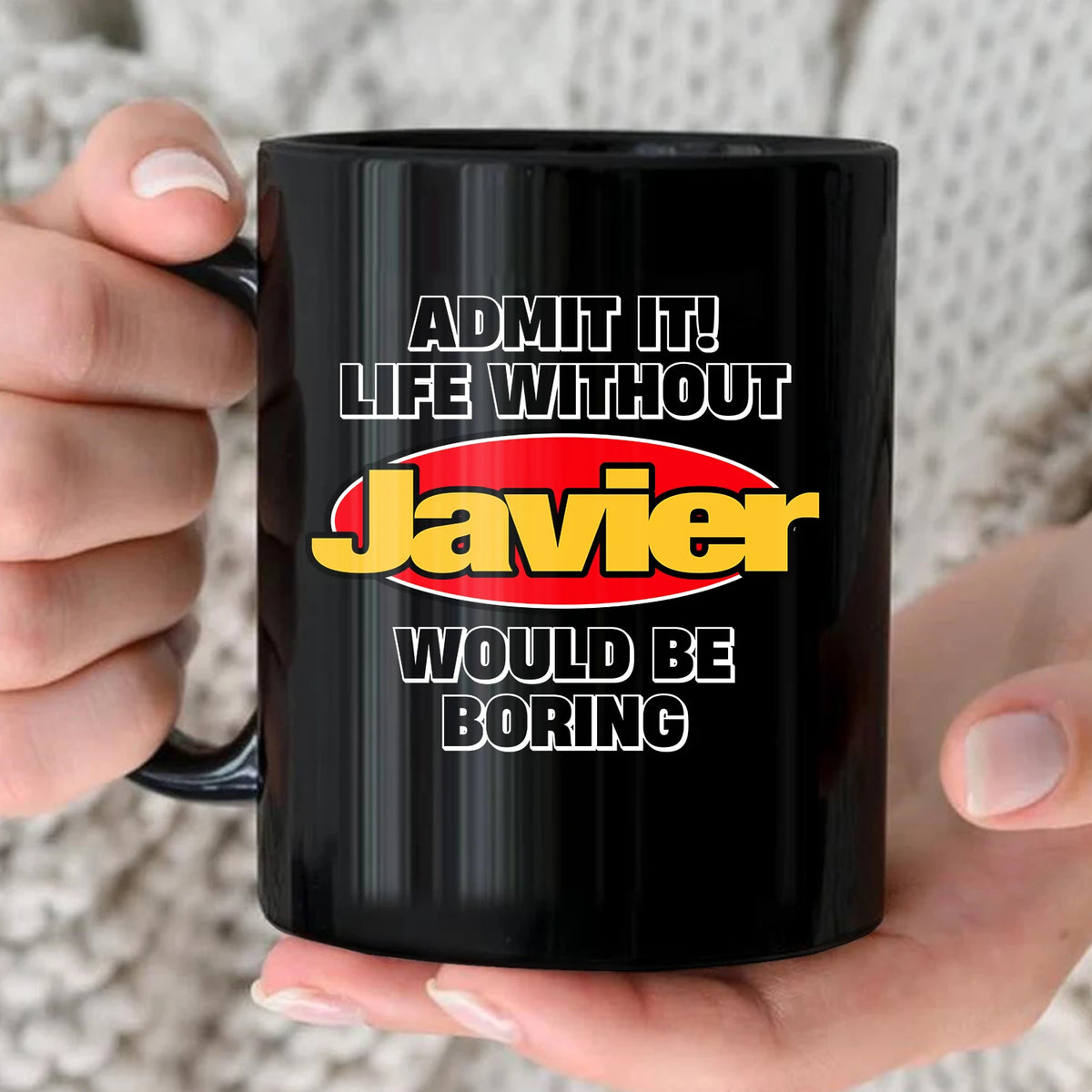 Admit It Life Without Your Name Would Be Boring Vintage Mug JAVIER 13K1 MG11