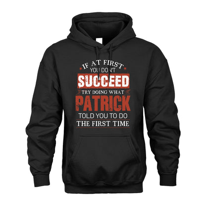 PATRICK 13K1-82–Personalized Funny Quote Apparel “If At First You Don’t Succeed”