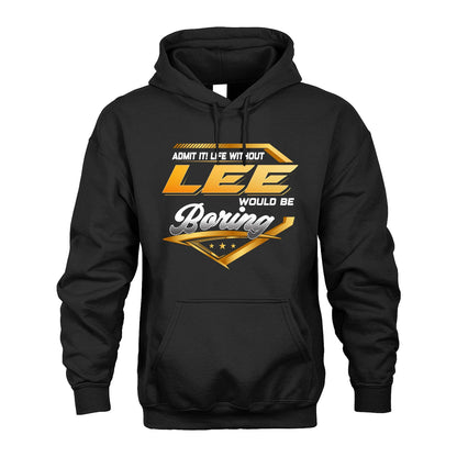 LEE 13K1-513 Personalized "Admit It! Life Without ... Would Be Boring"