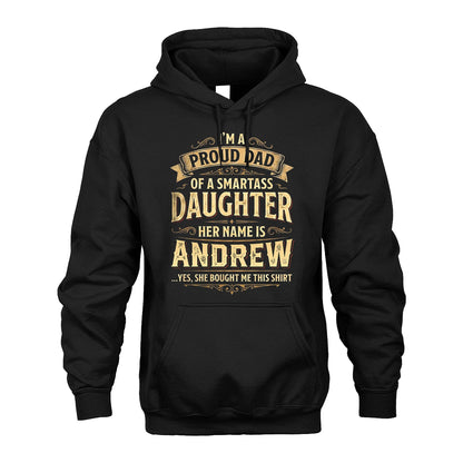 ANDREW 13K1-356 I'm A Proud Dad Of A Smartass Daughter Her Name Is...