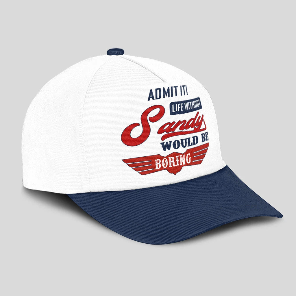 Admit It Life Without Your Name Would Be Boring Vintage Cap SANDY 13K1 C52PF