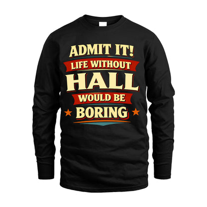 HALL 13K1-503 Admit It Life Without...