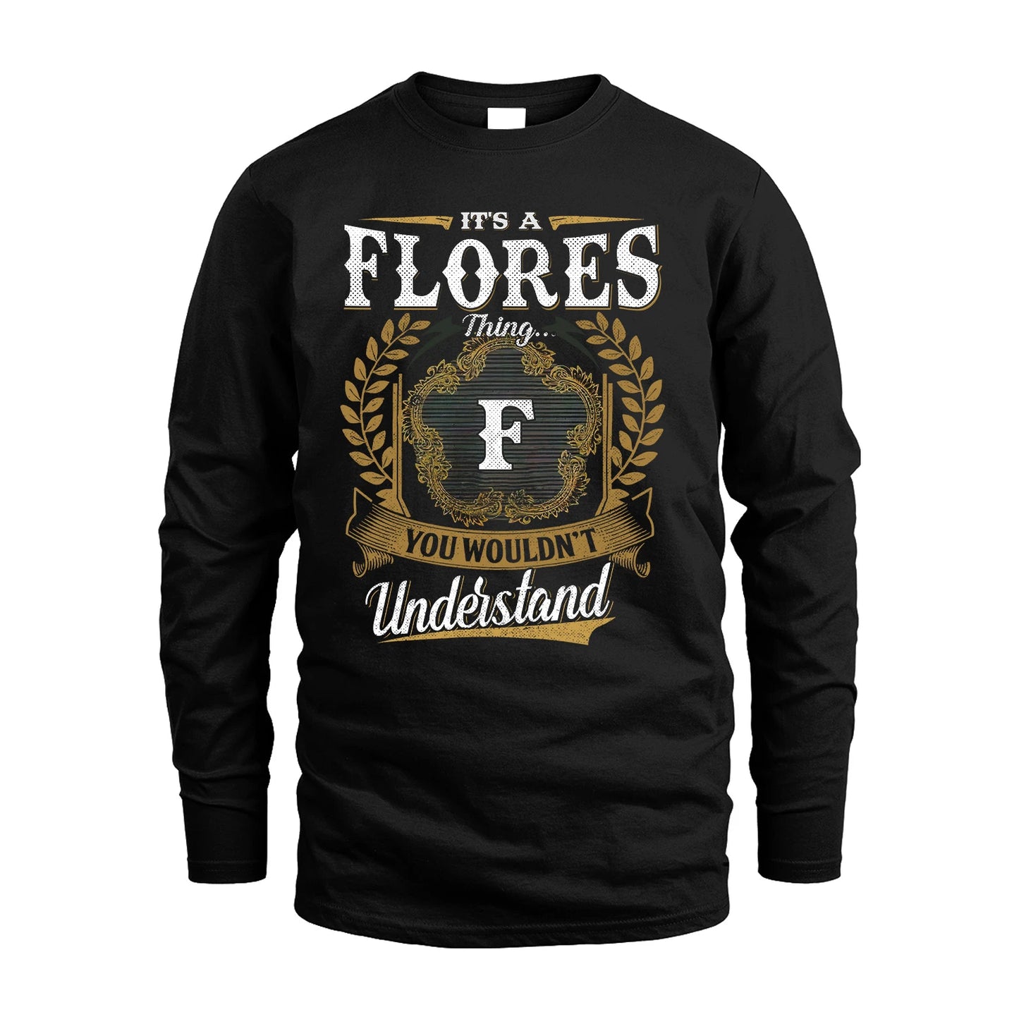 FLORES 13K1-1–Personalized Name Quote Apparel “It’s an NAME Thing You Wouldn’t Understand”