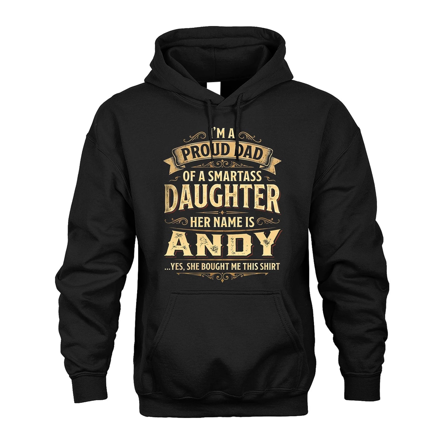ANDY 13K1-356 I'm A Proud Dad Of A Smartass Daughter Her Name Is...