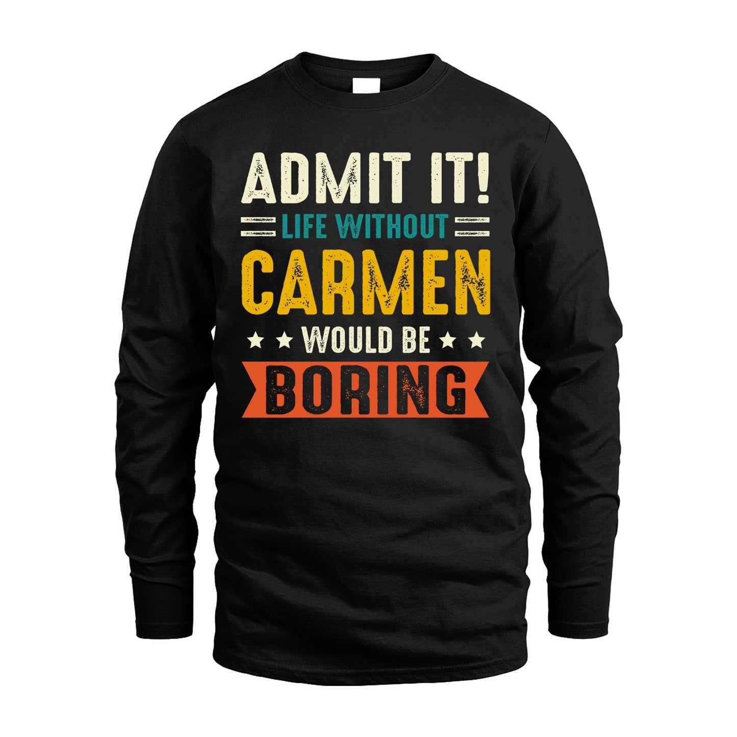 CARMEN 13K1-124–Personalized Funny Quote Apparel “Life Without NAME Would Be Boring”