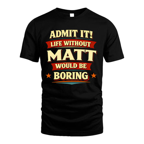 MATT 13K1-503 Admit It Life Without...