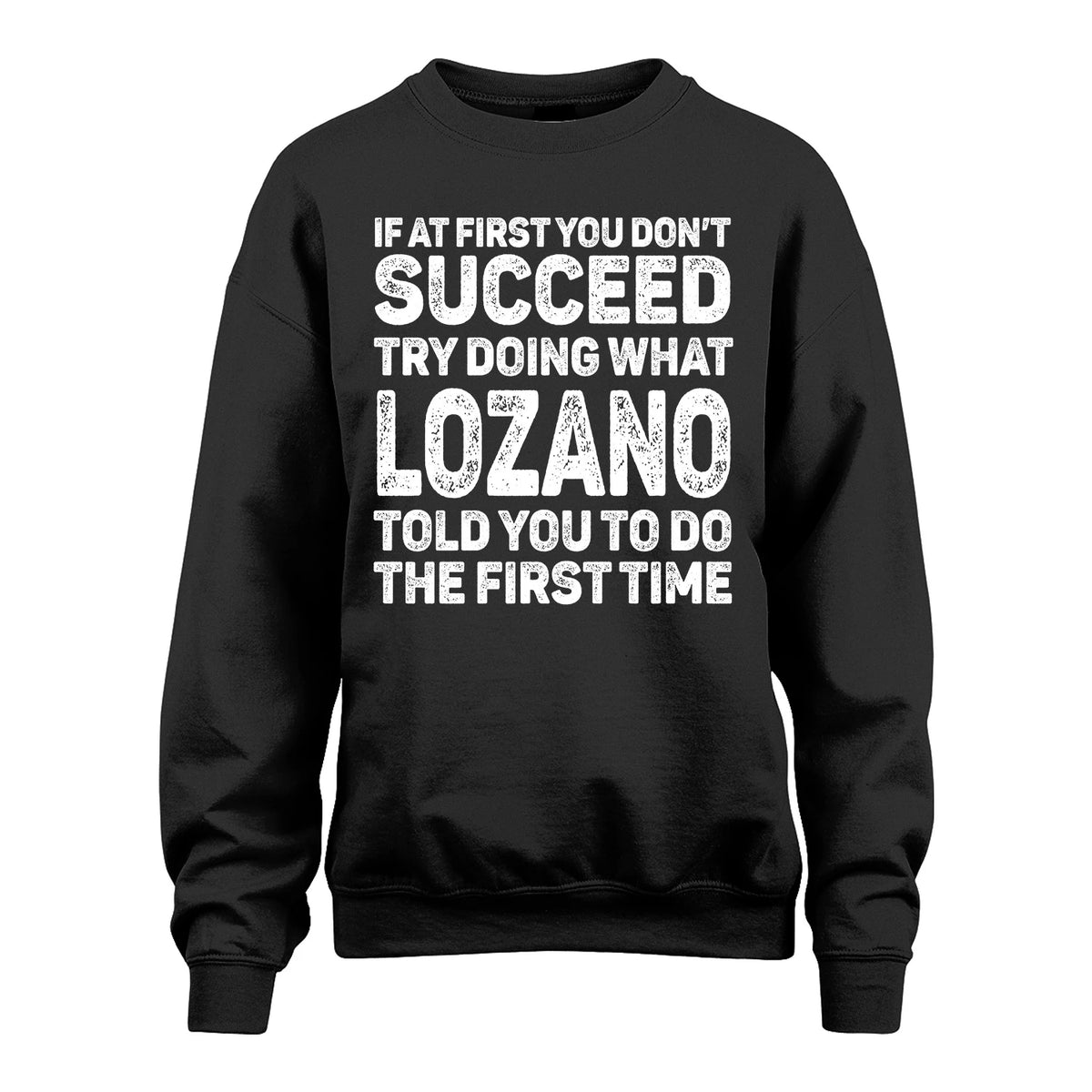LOZANO 13K3-117Personalized Funny Quote Apparel If At First You Dont Succeed