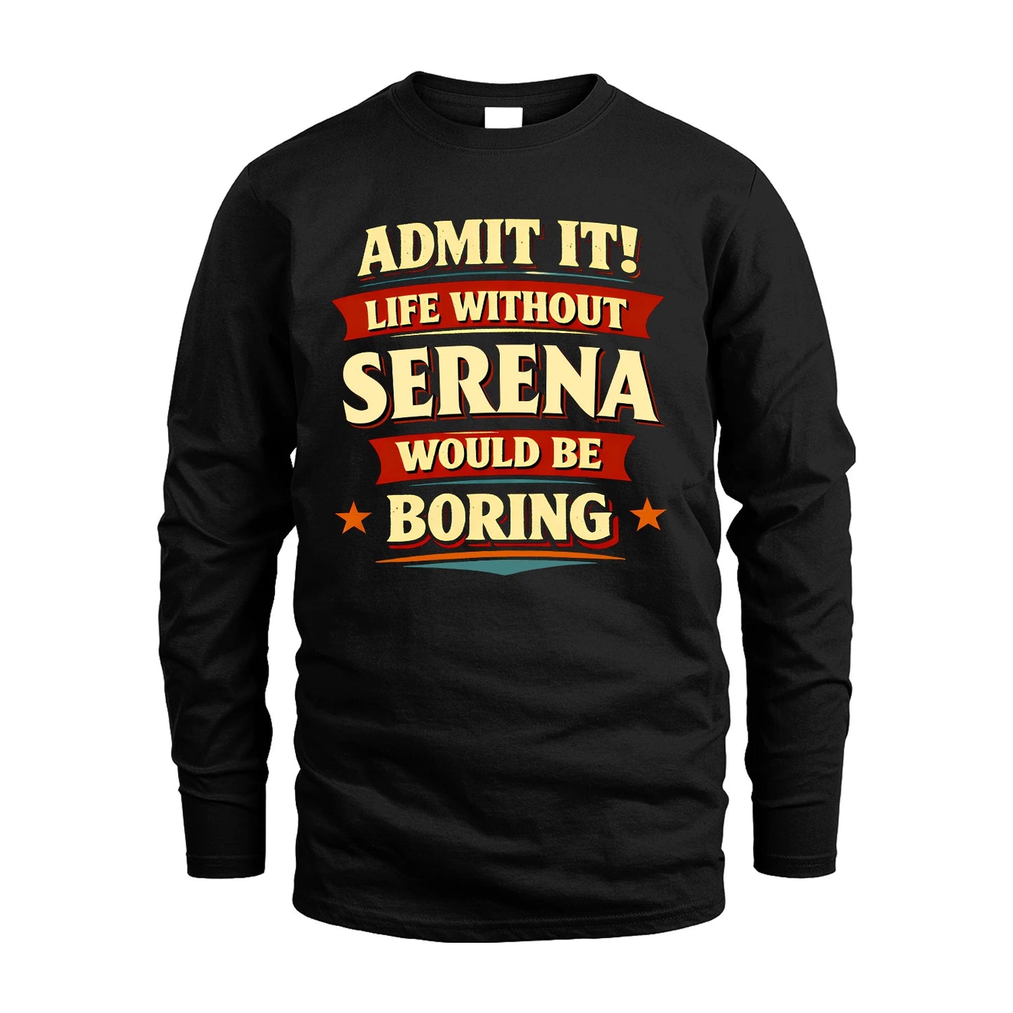 SERENA 13K4-503 Personalized "Admit It Life Without..."