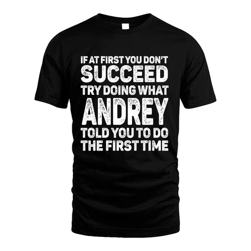 ANDREY 13K3-117Personalized Funny Quote Apparel If At First You Dont Succeed