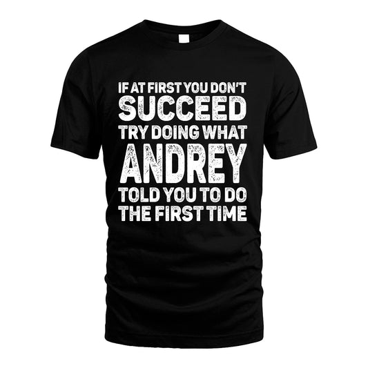 ANDREY 13K3-117Personalized Funny Quote Apparel If At First You Dont Succeed