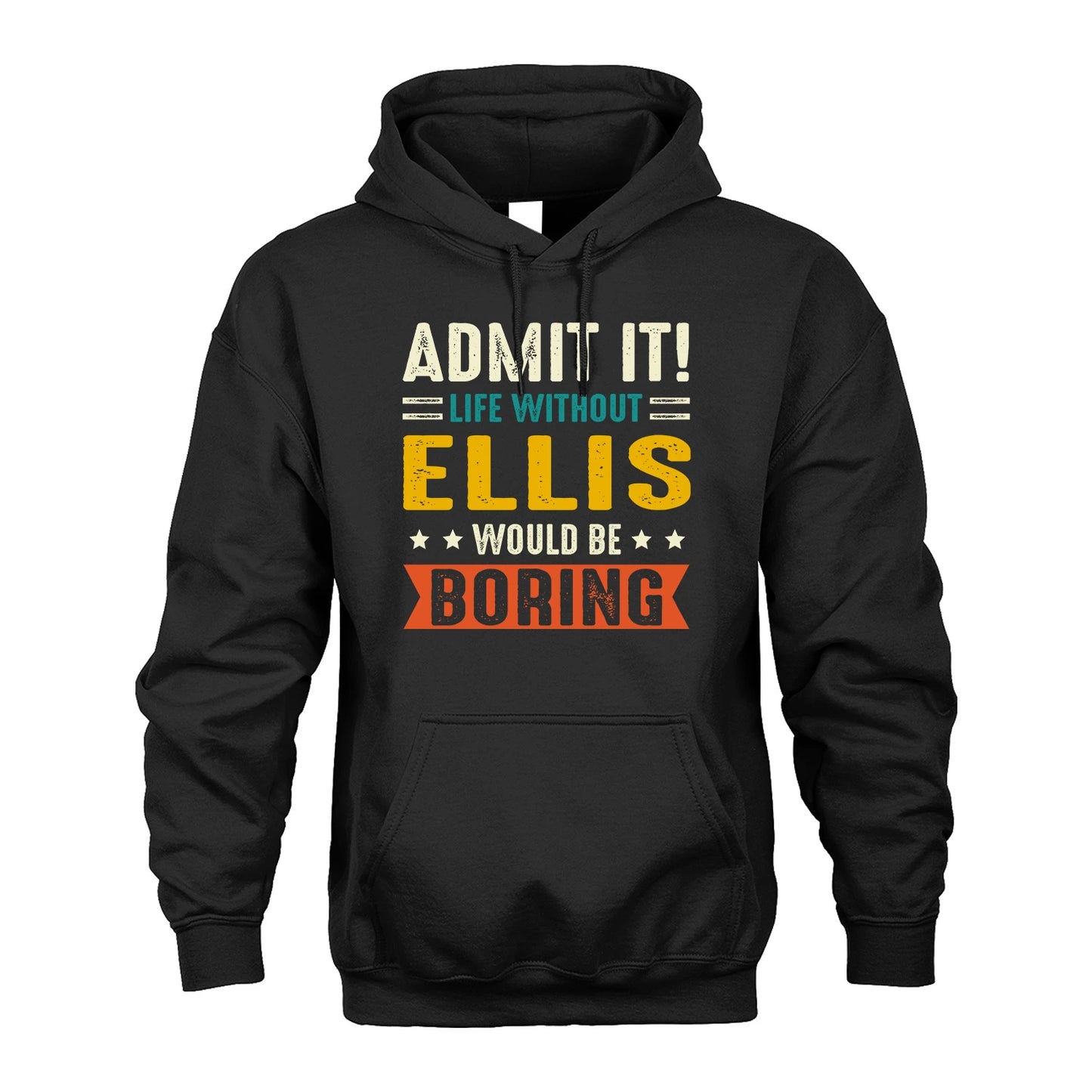 ELLIS 13K2-124–Personalized Funny Quote Apparel “Life Without NAME Would Be Boring”